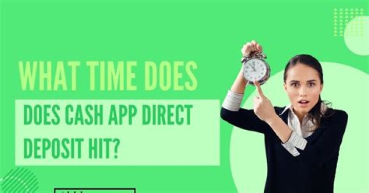 At what time does Cash App direct deposit hit?