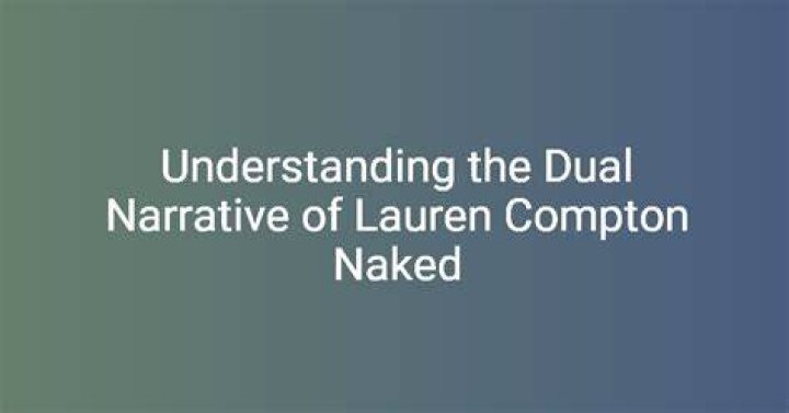 Unveiling The Truth: Lauren Compton Naked